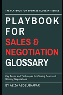 Playbook For Sales & Negotiation Glossary: Key Terms and Techniques for Closing Deals and Winning Negotiations