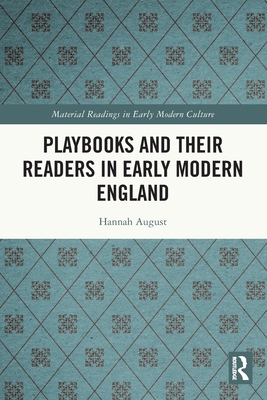 Playbooks and their Readers in Early Modern England - August, Hannah