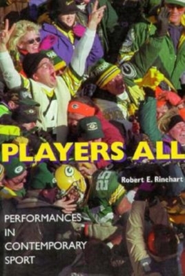 Players All: Performances in Contemporary Sport - Rinehart, Robert E
