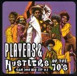 Players & Hustlers of the 70's: Can You Dig It?