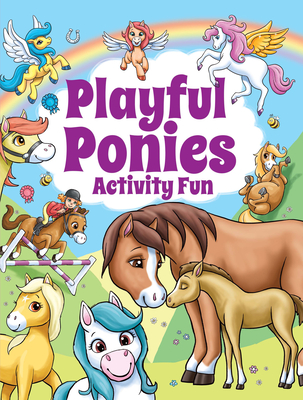 Playful Ponies Activity Fun - Regan, Lisa, and Webb, Trudi