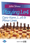 Playing 1.e4: Caro-Kann, 1...e5 and Minor Lines