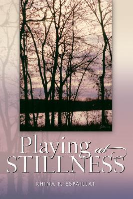 Playing at Stillness - Espaillat, Rhina P