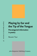 Playing by Ear and the Tip of the Tongue: Precategorial Information in Poetry