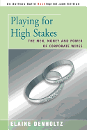 Playing for High Stakes: The Men, Money, and Power of Corporate Wives