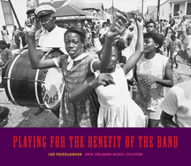 Playing for the Benefit of the Band: New Orleans Music Culture