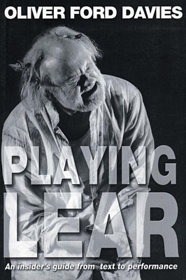 Playing Lear - Davies, Oliver Ford