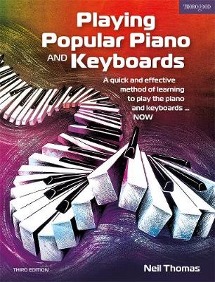 Playing Popular Piano and Keyboards: A quick and effective method of learning to play the piano and keyboards... NOW - Thomas, Neil