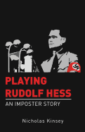 Playing Rudolf Hess: An Imposter Story