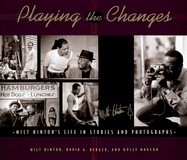 Playing the Changes: Milt Hinton's Life in Stories and Photographs