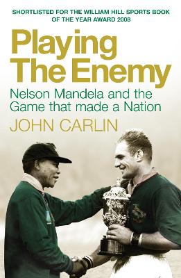 Playing the Enemy: Nelson Mandela and the Game That Made a Nation - Carlin, John