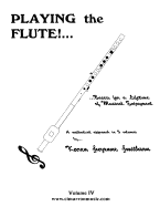 Playing the Flute!...Basics for a Lifetime of Musical Enjoyment Volume 4