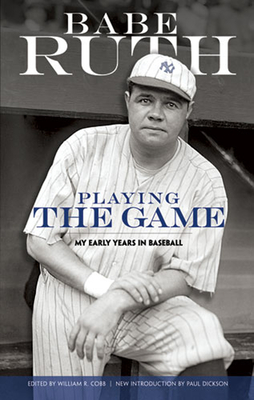 Playing the Game: My Early Years in Baseball - Ruth, Babe, and Dickson, Paul