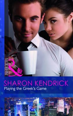 Playing The Greek's Game - Kendrick, Sharon