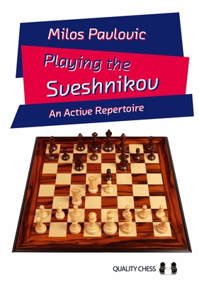 Playing the Sveshnikov: An Active Repertoire - Pavlovic, Milos