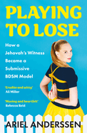 Playing to Lose: How a Jehovah's Witness Became a Submissive BDSM Model