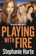 Playing with Fire: An absolutely unputdownable and addictive crime thriller
