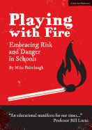 Playing with Fire: Embracing Risk and Danger in Schools