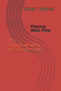 Playing With Fire: : The Autobiography of Cornell South