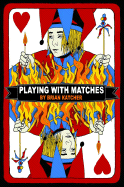 Playing with Matches - Katcher, Brian