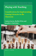 Playing with Teaching: Considerations for Implementing Gaming Literacies in the Classroom