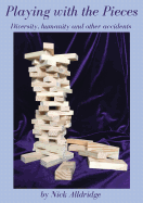Playing with the Pieces: Diversity, Humanity and Other Accidents