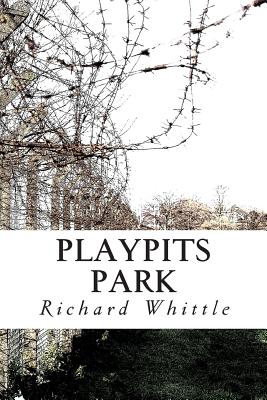 Playpits Park - Whittle, Richard