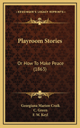 Playroom Stories: Or How to Make Peace (1863)