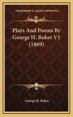 Plays and Poems by George H. Boker V1 (1869) - Boker, George H