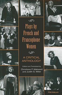 Plays by French and Francophone Women: A Critical Anthology - Makward, Christiane (Editor), and Miller, Judith G (Editor)