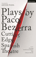 Plays by Paco Bezerra: Cutting-Edge Spanish Theatre: Grooming; Lord Ye Loves Dragons; Lul; I Die for I Die Not
