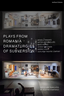 Plays from Romania: Dramaturgies of Subversion: Lowlands; The Spectator Sentenced to Death; The Passport; Stories of the Body (Artemisia, Eva, Lina, Teresa); The Man Who Had His Inner Evil Removed; Sexodrom - Panainte, Mihaela, and Visniec, Mati, and Dragomn, Gyrgy