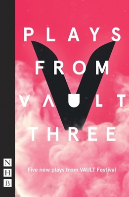 Plays from VAULT 3 - Adams, Christopher, and Burke, Lucy, and Chalabi, Shamia