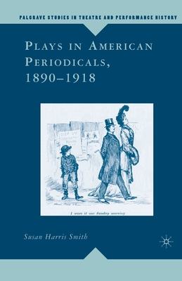 Plays in American Periodicals, 1890-1918 - Loparo, Kenneth A