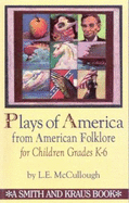 Plays of America from American Folklore for Children - McCullough, L E, Ph.D.