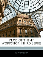 Plays of the 47 Workshop: Third Series