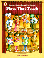 Plays That Teach: Plays, Activities, and Songs with a Message - Mecca, Judy Trueddell, and Keeling, Jan (Editor)