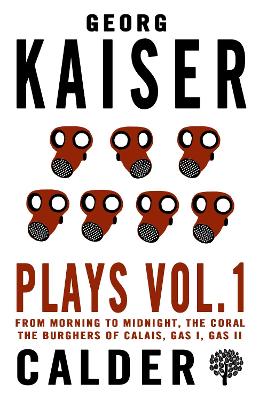 Plays: Vol 1 - Kaiser, Georg, and Kenworthy, B. J. (Translated by), and Last, Rex (Translated by)