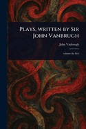 Plays, Written by Sir John Vanbrugh