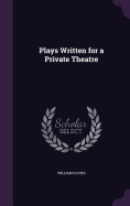 Plays Written for a Private Theatre