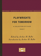 Playwrights for Tomorrow: A Collection of Plays, Volume 5