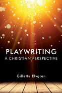 Playwriting: A Christian Perspective