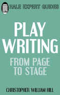 Playwriting: from Page to Stage - Hill, Christopher William