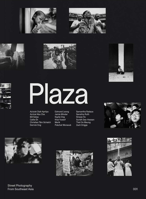Plaza: Street Photography from Southeast Asia - Das-Hassan, Suridh, and Sanada, Ryo