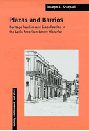Plazas and Barrios: Heritage Tourism and Globalization in the Latin American Centro Histrico