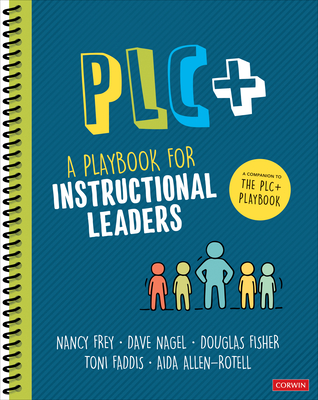 Plc+: A Playbook for Instructional Leaders - Frey, Nancy, and Nagel, Dave, and Fisher, Douglas