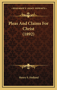 Pleas and Claims for Christ (1892)