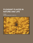 Pleasant Places in Nature and Life; Poems