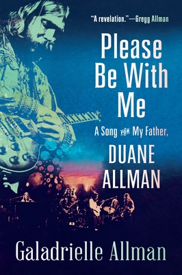 Please Be with Me: A Song for My Father, Duane Allman - Allman, Galadrielle