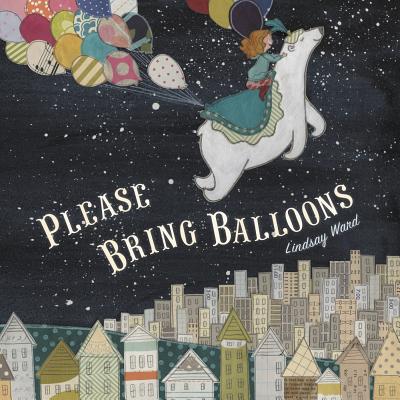 Please Bring Balloons - Ward, Lindsay